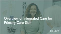 Overview of Integrated Care for Primary Care Staff