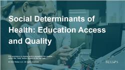 Social Determinants of Health: Education Access and Quality
