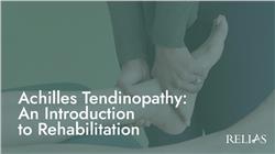 Achilles Tendinopathy: An Introduction to Rehabilitation