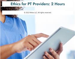 Ethics for PT Providers: 2 Hours