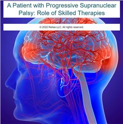 A Patient with Progressive Supranuclear Palsy: Role of Skilled Therapies