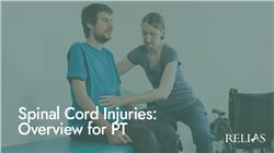 Spinal Cord Injuries: Overview for PT