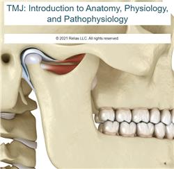 TMJ: Anatomy, Physiology, and Pathophysiology