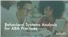 Behavioral Systems Analysis for ABA Practices