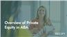 Overview of Private Equity  in ABA