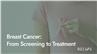Breast Cancer: From Screening to Treatment