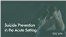 Suicide Prevention in the Acute Setting
