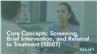 Core Concepts: Screening, Brief Intervention, and Referral to Treatment (SBIRT)