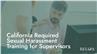 California Required Sexual Harassment Training for Supervisors