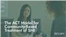 The ACT Model for Community-Based Treatment of SMI