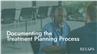 Documenting the Treatment Planning Process