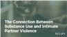 The Connection Between Substance Use and Intimate Partner Violence