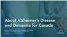 About Alzheimer's Disease and Dementia for Canada