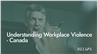 Understanding Workplace Violence - Canada