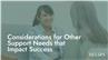 Considerations for Other Support Needs that Impact Success