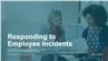 Responding to Employee Incidents