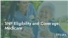 SNF Eligibility and Coverage: Medicare