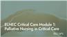 ELNEC Critical Care Module 1: Palliative Nursing in Critical Care