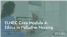 ELNEC Core Module 4: Ethics in Palliative Nursing