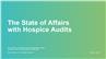 The State of Affairs with Hospice Audits