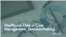 Healthcare Data in Case Management: Decision-Making