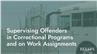 Supervising Offenders in Correctional Programs and on Work Assignments