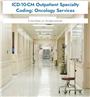 ICD-10-CM Outpatient Specialty Coding: Oncology Services