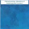 Pathophysiology: Alterations of Cardiovascular Function I