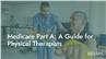 Medicare Part A: A Guide for Physical Therapists