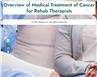 Overview of Medical Treatment of Cancer for Rehab Therapists