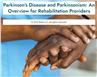 Parkinson's Disease and Parkinsonism: An Overview for Rehabilitation Providers